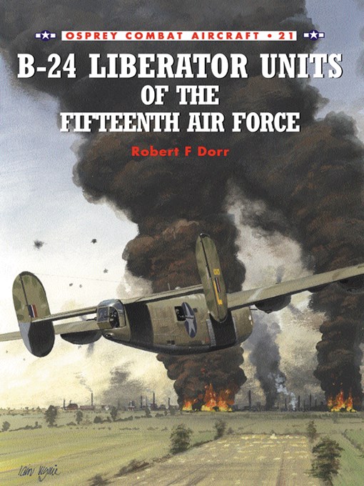 Title details for B-24 Liberator Units of the Fifteenth Air Force by Robert F Dorr - Available